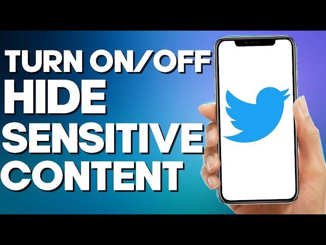 How to Turn off/on Hide Sensitive Content on Twitter