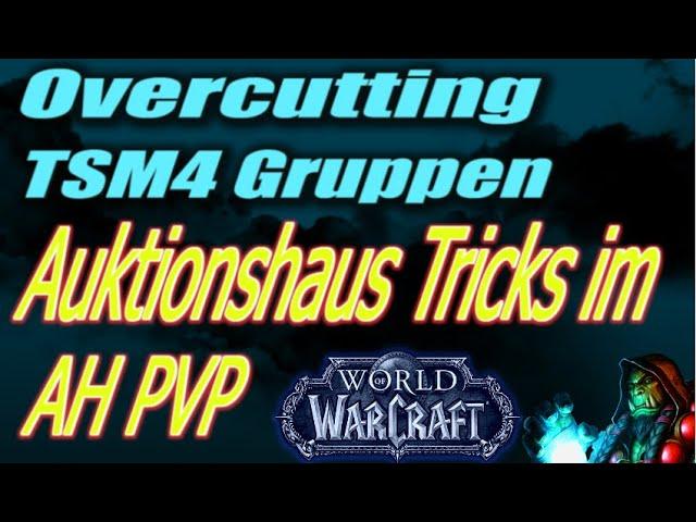 WoW Auktionshaustricks: OVERCUTTING  | TSM4 Gruppen, Operationen & Strategie | WoW Gold Guide