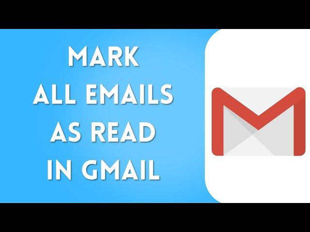 How to Mark All Emails as Read on Gmail (2025)