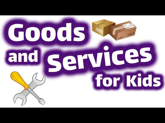 Goods and Services for Kids