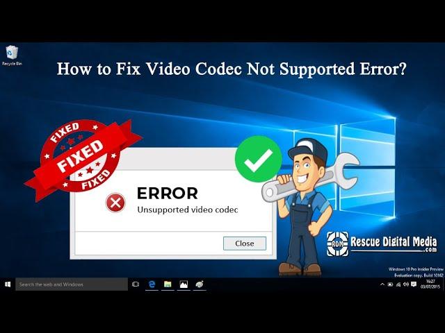 How to Fix Video Codec Not Supported Error?| Working Solutions| Rescue Digital Media