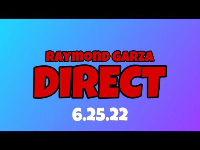 Raymond Garza Direct (6.25.22)