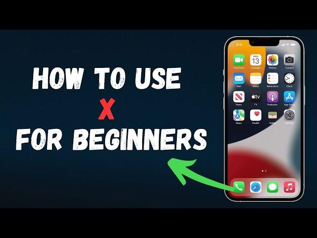 How to Use X (Formerly Twitter) Beginners Guide 2024 Full Guide