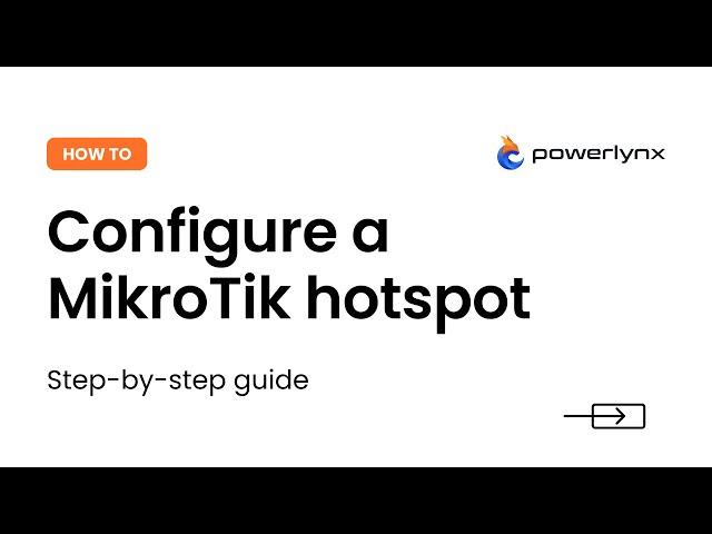 How to configure MikroTik hotspot | Powerlynx