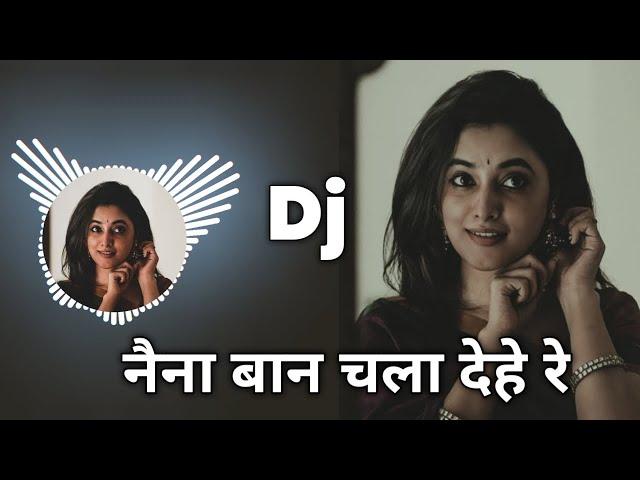 Naina Ban Chala Dehe Re Dj Song | Gofelal Gendle Cg Song Dj Bass | Dj Dinesh Chisda