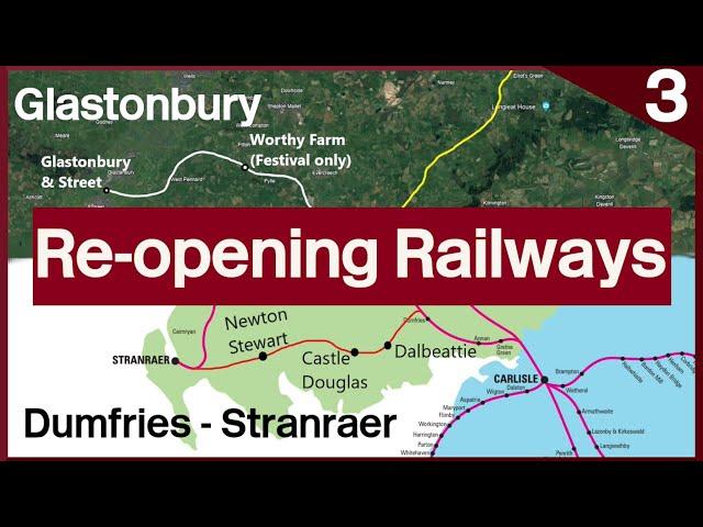 Re-opening Britain's Railways (Part 3): Dumfries - Stranraer and Glastonbury