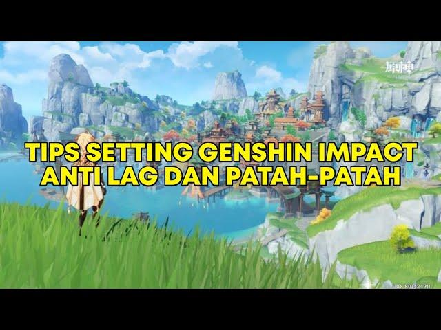 JANGAN ASAL !! SETTING CARA SETTING GENSHIN IMPACT BIAR GA LAG DAN PATAH PATAH