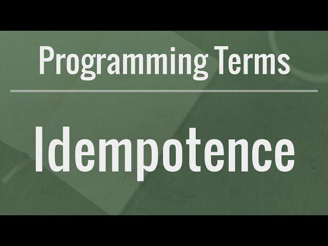Programming Terms: Idempotence
