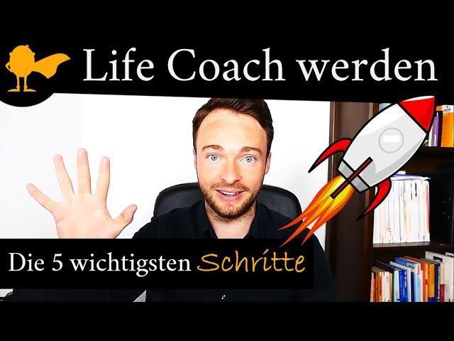 Life Coach werden - Die 5 wichtigsten Schritte zum Erfolg 