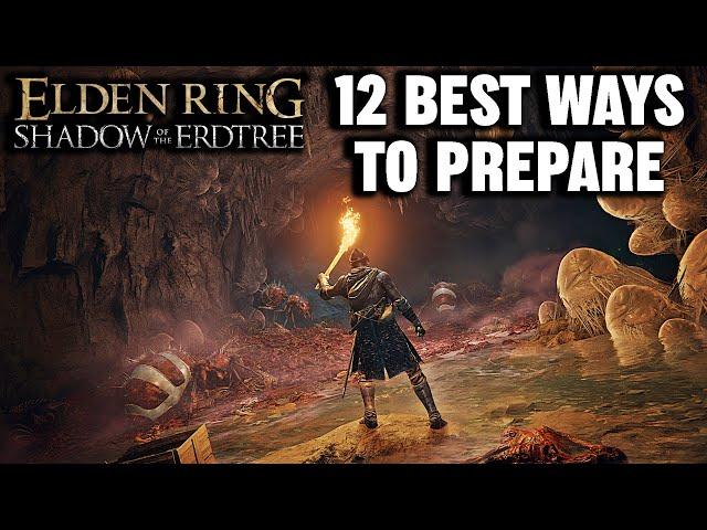 Elden Ring: Shadow of the Erdtree: 12 BEST WAYS TO PREPARE