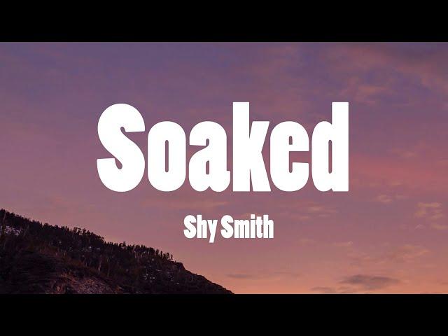 Shy Smith - Soaked