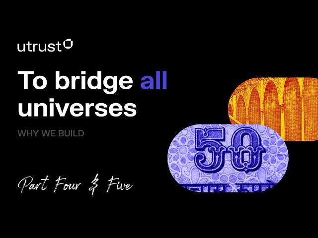 Utrust   xMoney | To Bridge All Universes (Why We Build - Part 4 & 5)