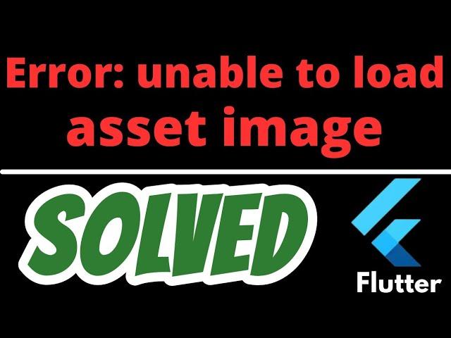 Unable to load asset image Flutter error SOLVED 100%