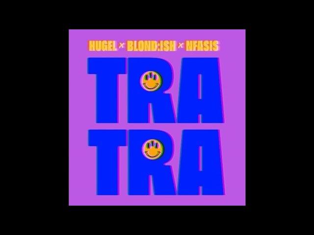 HUGEL & BLOND:ISH & Nfasis - Tra Tra