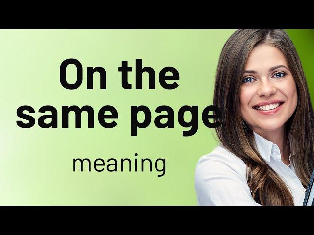 Understanding "On the Same Page": An English Idiom Explained