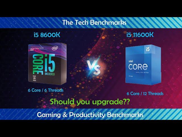 intel i5 8600k vs intel i5 11600k|How much performance difference ? | Which one worth buying ?