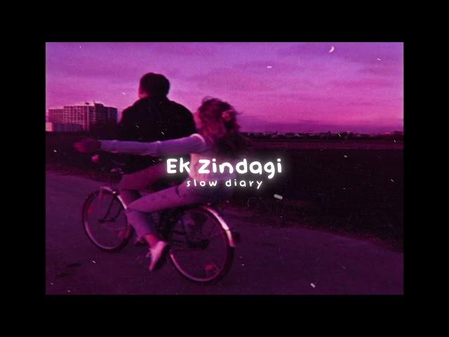 Ek Zindagi [slowed + reverb] - Tanishkaa Sanghvi, Sachin-Jigar | Angrezi Medium | slow diary