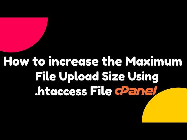 How to Increase Upload Max File Size Using .htaccess File || cPanel Tutorials || Mewnix Tutorials