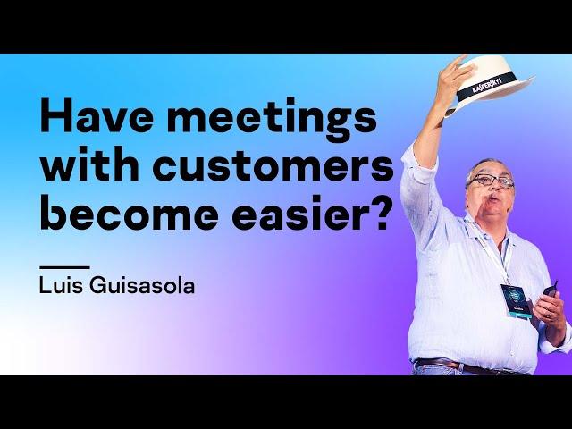 Have meetings with customers become easier?