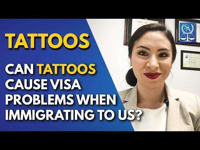 Can Tattoos Cause Visa Problems When Immigrating to US?