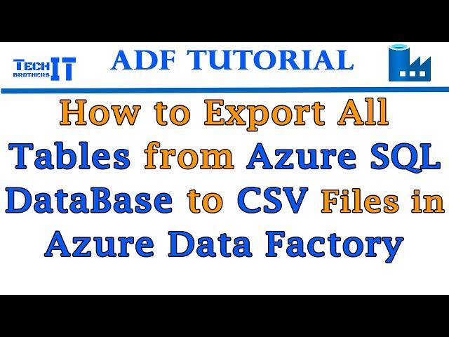 How to Export All Tables from Azure SQL DataBase to CSV Files in Azure Data Factory - ADF Tutorial
