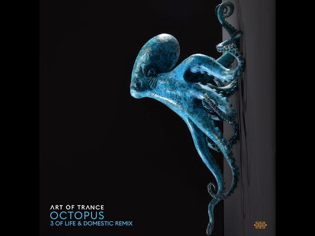 Art Of Trance - Octopus (3 Of Life & Domestic Remix)