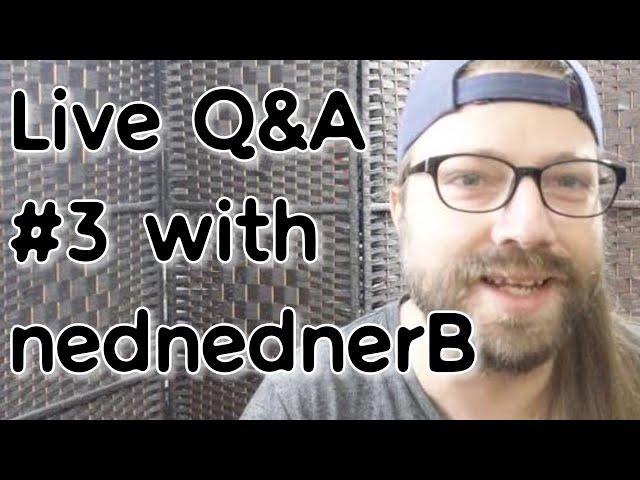 Live Q&A Ep.3 w/ nednednerB