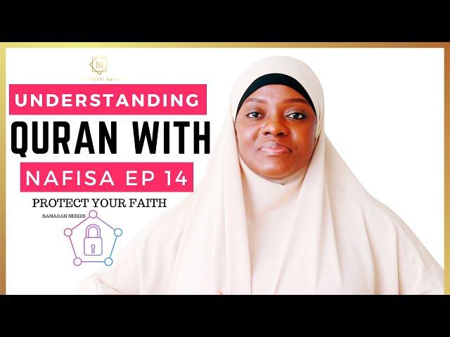 PROTECT YOUR FAITH | UNDERSTANDING QURAN WITH NAFISA | Ramadan Series Ep 14