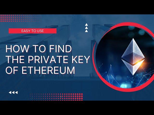 How To Find The Private Key Of Ethereum