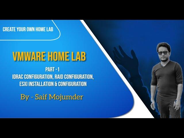 VMware Home Lab- Part 1 (IDRAC configuration, RAID Configuration, ESXi installation & configuration