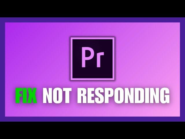 How To Fix Adobe Premiere Pro Not Responding/Crashing/Freezing