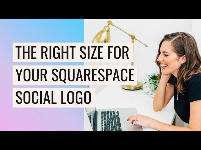 Get the right size for your SOCIAL SHARING LOGO in Squarespace!