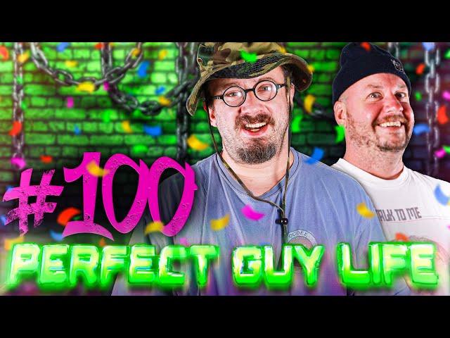 Perfect Guy Life Episode #100! w/ Sam Hyde & Nick Rochefort