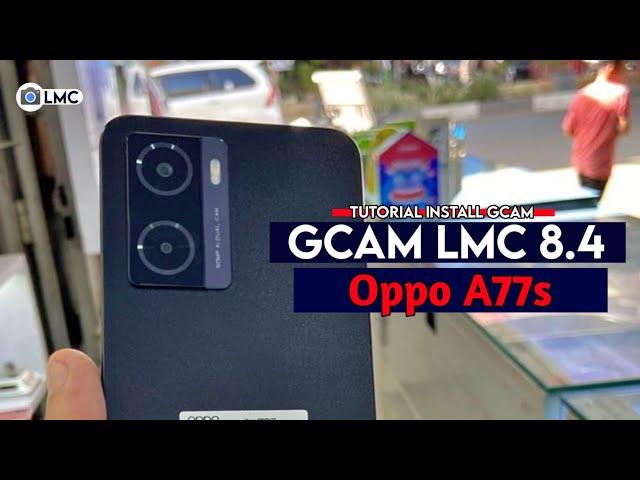 Tutorial Cara Mudah Pasang Gcam LMC 8.4 Oppo A77s - Google Camera Oppo A77s