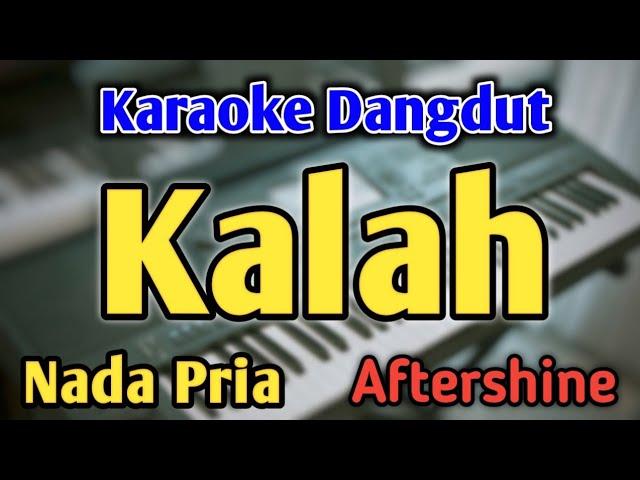 KALAH - KARAOKE || NADA PRIA COWOK || Versi Dangdut Koplo || Aftershine || Live Keyboard