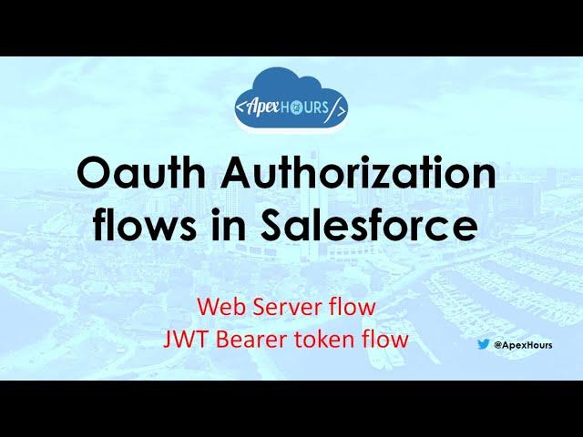 Oauth Authorization flows in Salesforce | Web Server flow | JWT Bearer token flow