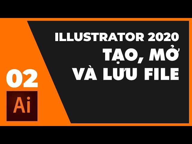 Bài 2: Tạo, Mở và Lưu File Trên Adobe Illustrator 2020 | Thùy Uyên