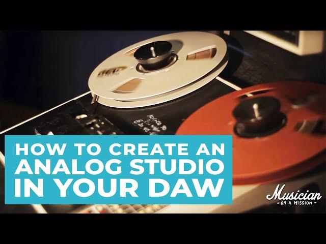 How to Create an Analog Studio in Your DAW