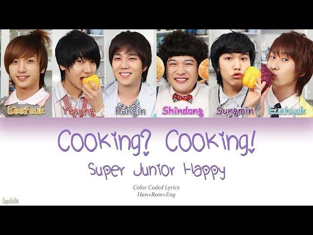 Super Junior-Happy (슈퍼주니어-해피) – Cooking? Cooking! (요리왕) (Color Coded Lyrics) [Han/Rom/Eng]