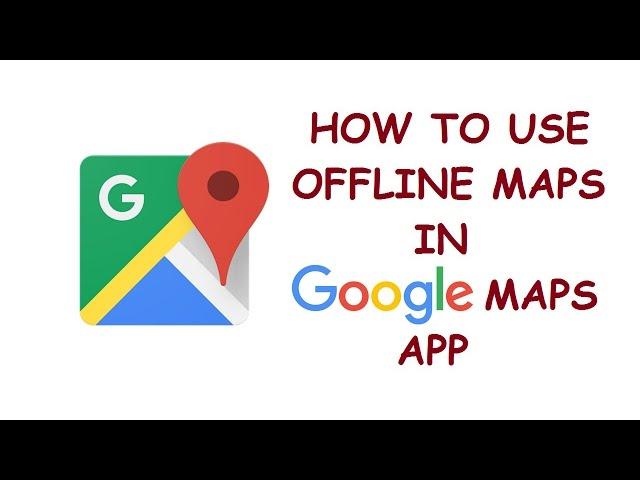 How to use offline maps in Google maps app