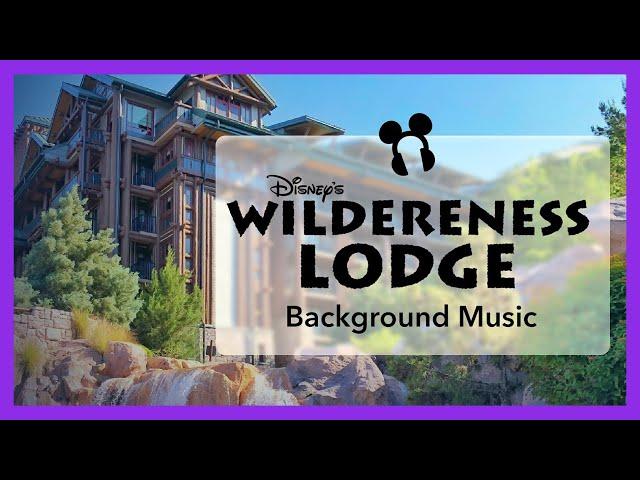 Disney's Wilderness Lodge Resort Background Music - Walt Disney World