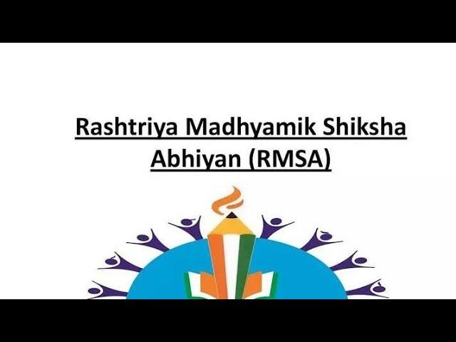 RMSA ( Rashtriya Madhyamik Shiksha Abhiyan )