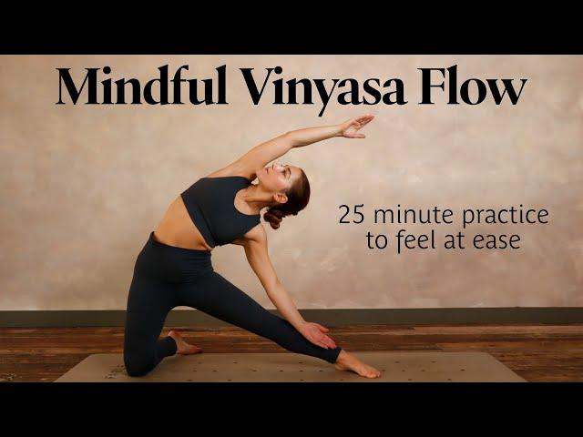 Mindful Vinyasa Flow | 25 Min Practice To Feel At Ease