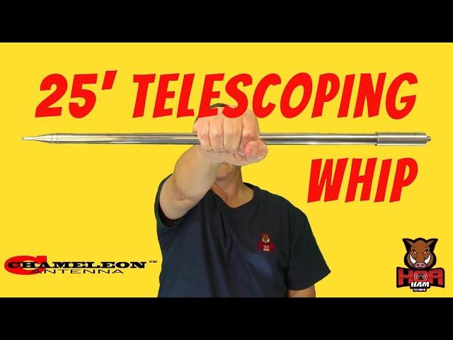 25 Foot Long Telescoping Whip Antenna by Chameleon: SS25  -  GAME CHANGER - Use, Review & Comparison