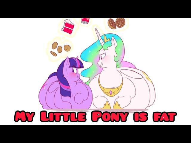 MY LITTLE PONY IS FAT