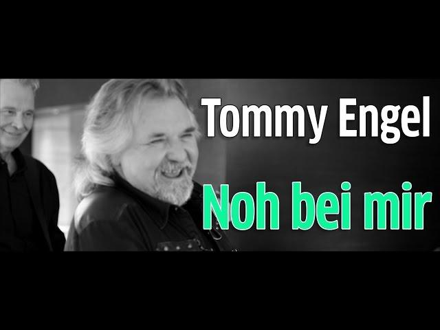 Tommy Engel: "Noh bei mir"