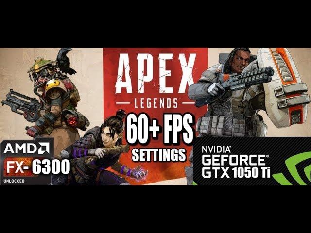 Apex Legends 60+ FPS Settings Amd Fx6300 + GTX 1050Ti Gameplay and Benchmarks