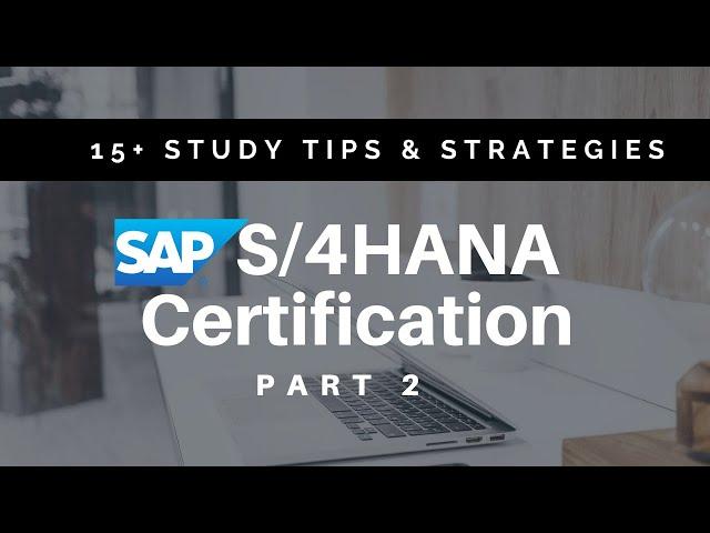 HOW TO STUDY FOR SAP S/4HANA CERTIFICATION EXAM PART 2 (STRATEGIES & TIPS)