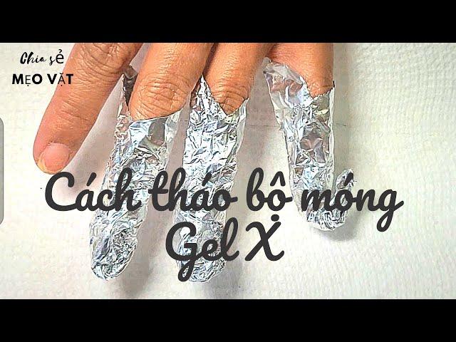 Chia sẻ mẹo vặt cách tháo bộ móng Gel X - Gel X removal