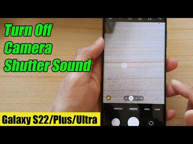 Galaxy S22/S22+/Ultra: How to Turn Off Camera Shutter Sound